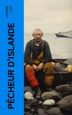 Loti |  Pêcheur d'Islande (Annoté) | eBook | Sack Fachmedien