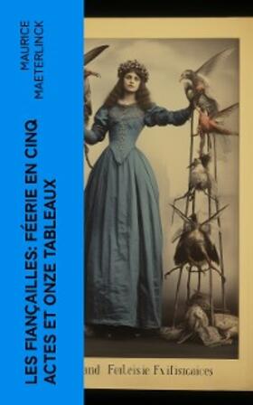 Maeterlinck |  Les fiançailles: Féerie en cinq actes et onze tableaux (Annoté) | eBook | Sack Fachmedien