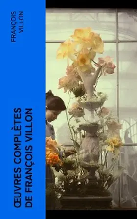 Villon |  OEuvres complètes de François Villon | eBook | Sack Fachmedien