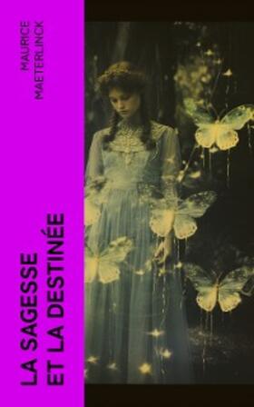 Maeterlinck |  La sagesse et la destinée (Annoté) | eBook | Sack Fachmedien