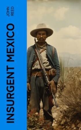 Reed |  Insurgent Mexico | eBook | Sack Fachmedien