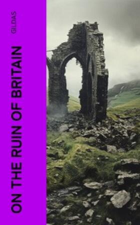 Gildas / E-Artnow |  On the Ruin of Britain (Annotated) | eBook | Sack Fachmedien