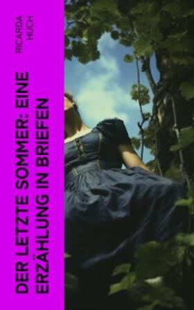 Huch | Der letzte Sommer: Eine Erzählung in Briefen (Kommentiert) | E-Book | www.sack.de