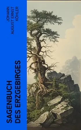 Köhler |  Sagenbuch des Erzgebirges (Kommentiert) | eBook | Sack Fachmedien