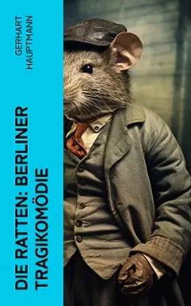 Hauptmann | Die Ratten: Berliner Tragikomödie (Kommentiert) | E-Book | www.sack.de