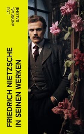 Andreas-Salomé |  Friedrich Nietzsche in seinen Werken (Kommentiert) | eBook | Sack Fachmedien