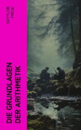 Frege |  Die Grundlagen der Arithmetik | eBook | Sack Fachmedien