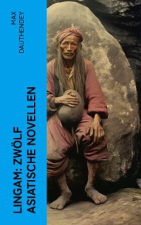 Dauthendey |  Lingam: Zwölf asiatische Novellen | eBook | Sack Fachmedien