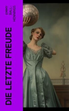 Ball-Hennings |  Die letzte Freude (Kommentiert) | eBook | Sack Fachmedien