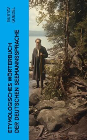 Goedel |  Etymologisches Wörterbuch der deutschen Seemannssprache (Kommentiert) | eBook | Sack Fachmedien