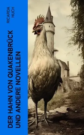 Huch |  Der Hahn von Quakenbrück und andere Novellen (Kommentiert) | eBook | Sack Fachmedien
