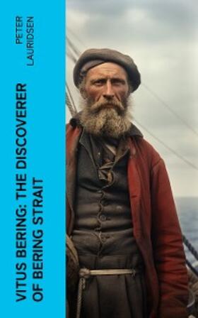 Lauridsen |  Vitus Bering: the Discoverer of Bering Strait | eBook | Sack Fachmedien