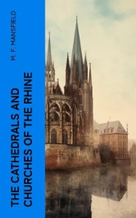Mansfield |  The Cathedrals and Churches of the Rhine (Annotated) | eBook | Sack Fachmedien