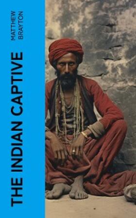 Brayton |  The Indian Captive | eBook | Sack Fachmedien