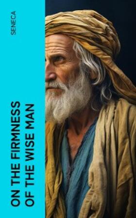 Seneca |  On the Firmness of the Wise Man | eBook | Sack Fachmedien