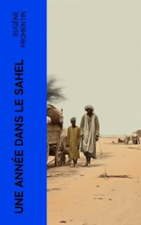 Fromentin |  Une année dans le Sahel (Annoté) | eBook | Sack Fachmedien