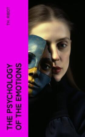 Ribot |  The Psychology of the Emotions (Annotated) | eBook | Sack Fachmedien