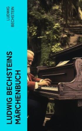 Bechstein |  Ludwig Bechsteins Märchenbuch | eBook | Sack Fachmedien