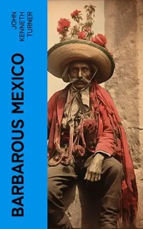 Turner |  Barbarous Mexico (Annotated) | eBook | Sack Fachmedien