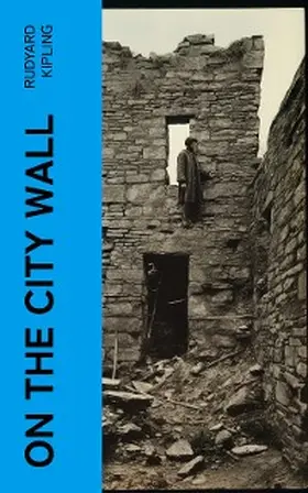 Kipling |  On the City Wall (Annotated) | eBook | Sack Fachmedien