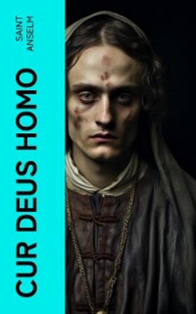 Anselm |  Cur Deus Homo | eBook | Sack Fachmedien