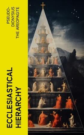 E-Artnow |  Ecclesiastical Hierarchy (Annotated) | eBook | Sack Fachmedien