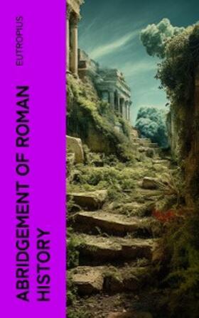 Eutropius |  Abridgement of Roman History | eBook | Sack Fachmedien