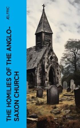 Ælfric | The Homilies of the Anglo-Saxon Church | E-Book | sack.de