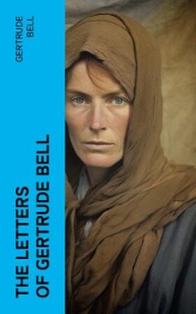 Bell |  The Letters of Gertrude Bell | eBook | Sack Fachmedien
