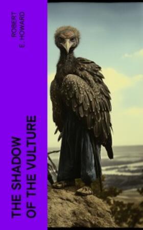 Howard |  The Shadow of the Vulture (Annotated) | eBook | Sack Fachmedien