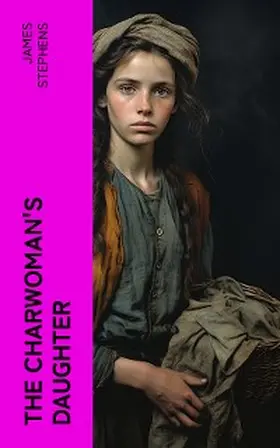 Stephens |  The Charwoman's Daughter (Annotated) | eBook | Sack Fachmedien