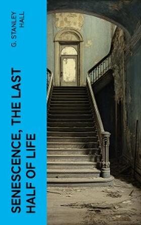 Hall |  Senescence, the Last Half of Life | eBook | Sack Fachmedien