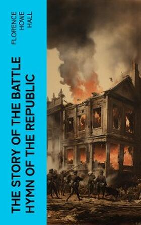 Hall |  The Story of the Battle Hymn of the Republic | eBook | Sack Fachmedien