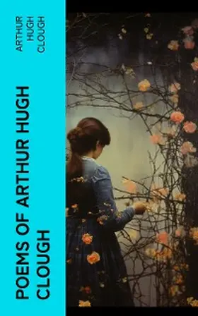 Clough |  Poems of Arthur Hugh Clough | eBook | Sack Fachmedien