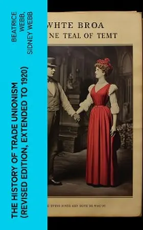 Webb |  The History of Trade Unionism (Revised edition, extended to 1920) | eBook | Sack Fachmedien