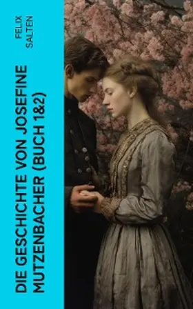 Salten |  Die Geschichte von Josefine Mutzenbacher (Buch 1&2) | eBook | Sack Fachmedien