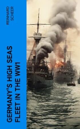 Scheer |  Germany's High Seas Fleet in the WW1 | eBook | Sack Fachmedien