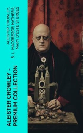 Crowley / Mathers / Sturges |  ALEISTER CROWLEY - Premium Collection | eBook | Sack Fachmedien