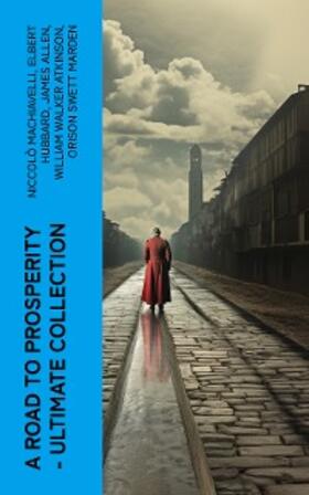 Machiavelli / Hubbard / Allen |  A Road to Prosperity - Ultimate Collection | eBook | Sack Fachmedien
