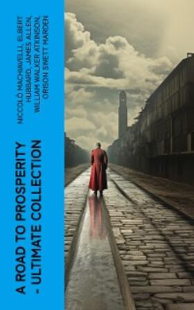 Machiavelli / Gibran / Barnum |  A Road to Prosperity - Ultimate Collection | eBook | Sack Fachmedien