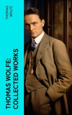 Wolfe |  Thomas Wolfe: Collected Works | eBook | Sack Fachmedien
