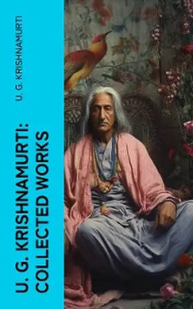 Krishnamurti |  U. G. Krishnamurti: Collected Works | eBook | Sack Fachmedien