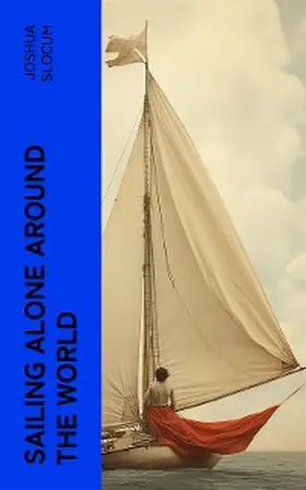 Slocum |  Sailing Alone Around the World | eBook | Sack Fachmedien