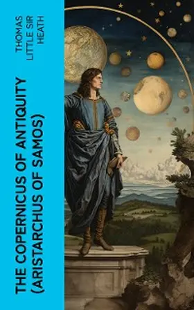 Heath |  The Copernicus of Antiquity (Aristarchus of Samos) | eBook | Sack Fachmedien