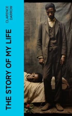 Darrow |  The Story of my Life (Annotated) | eBook | Sack Fachmedien
