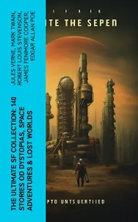 Verne / Doyle / Bramah |  The Ultimate SF Collection: 140 Stories od Dystopias, Space Adventures & Lost Worlds | eBook | Sack Fachmedien