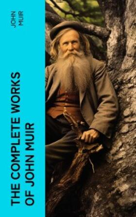 Muir |  The Complete Works of John Muir | eBook | Sack Fachmedien