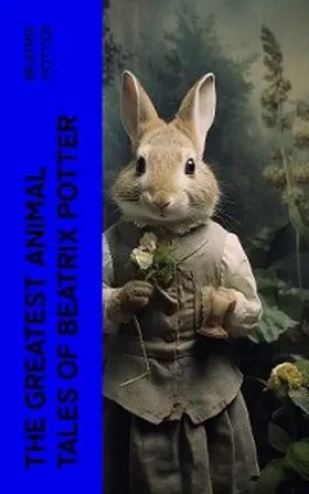 Potter |  The Greatest Animal Tales of Beatrix Potter | eBook | Sack Fachmedien