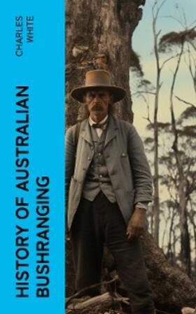 White | History of Australian Bushranging (Annotated) | E-Book | www.sack.de