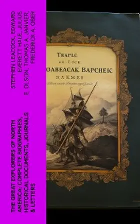 Leacock / Hale / Olson |  The Great Explorers of North America: Complete Biographies, Historical Documents, Journals & Letters | eBook | Sack Fachmedien